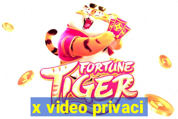 x video privaci