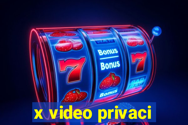 x video privaci