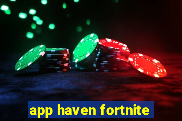 app haven fortnite