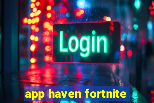 app haven fortnite