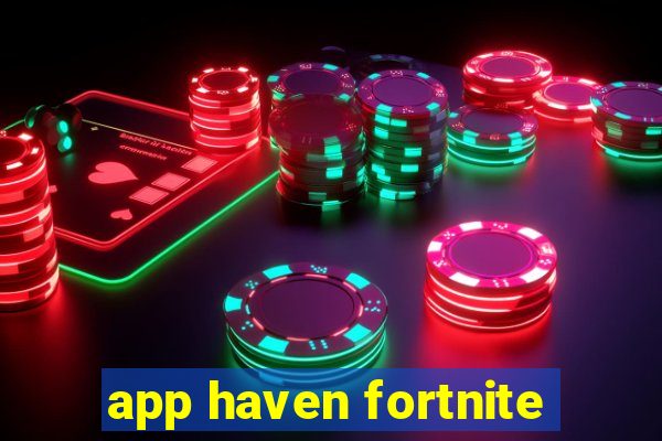 app haven fortnite