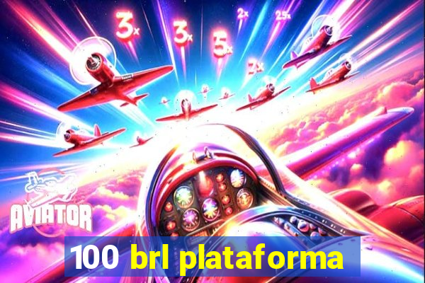 100 brl plataforma