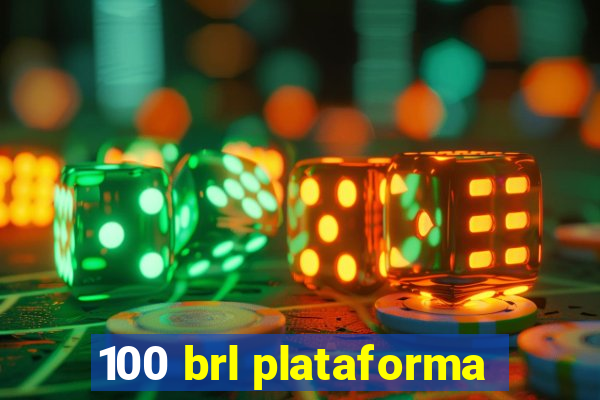 100 brl plataforma