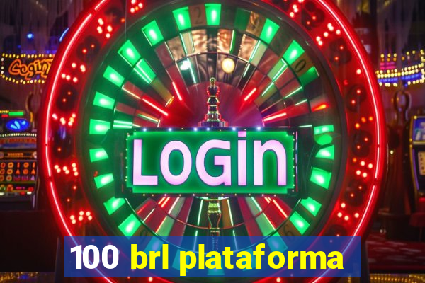 100 brl plataforma