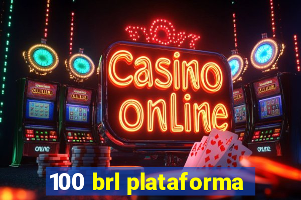 100 brl plataforma