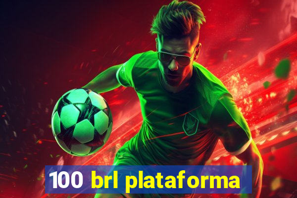 100 brl plataforma