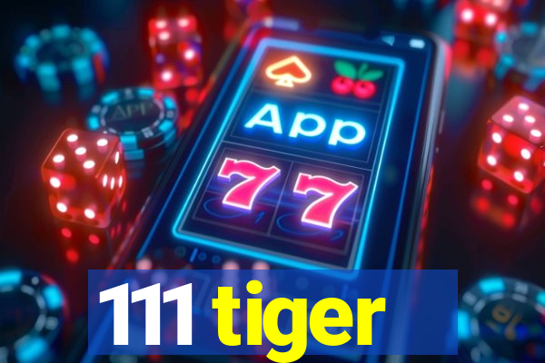 111 tiger