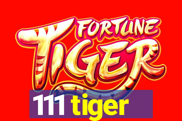 111 tiger