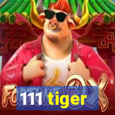 111 tiger