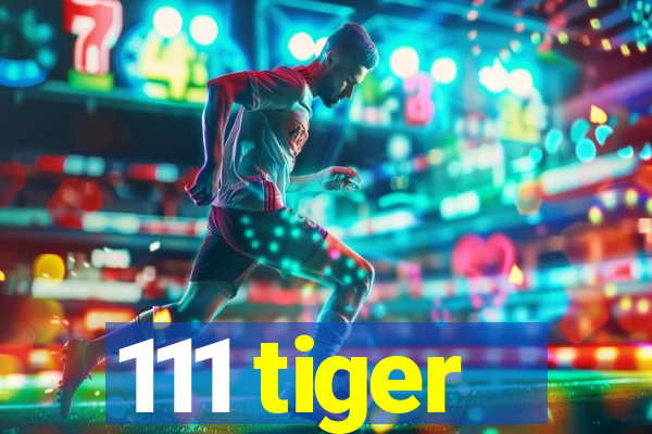 111 tiger