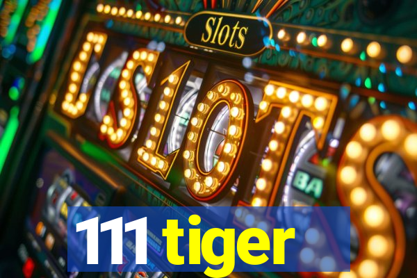 111 tiger