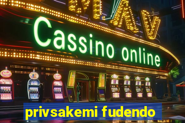 privsakemi fudendo