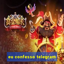 eu confesso telegram