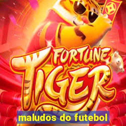 maludos do futebol