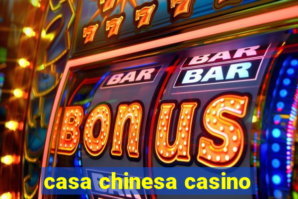 casa chinesa casino