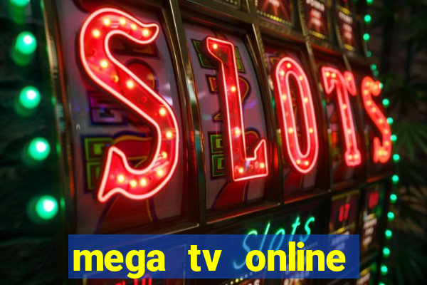 mega tv online gratis futebol ao vivo