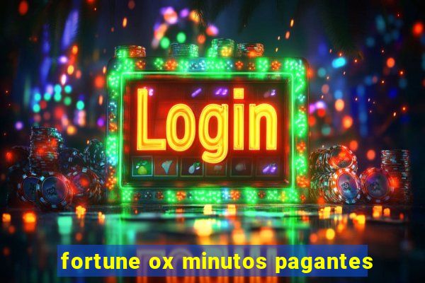 fortune ox minutos pagantes