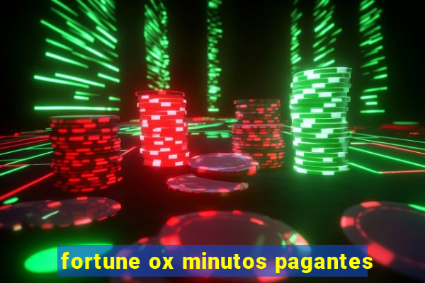 fortune ox minutos pagantes