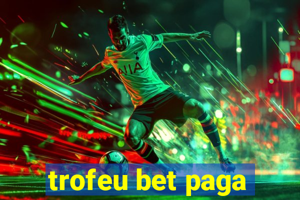 trofeu bet paga