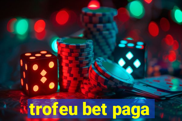 trofeu bet paga