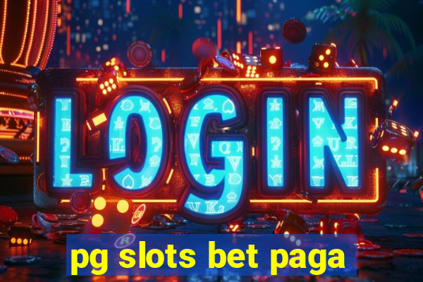 pg slots bet paga