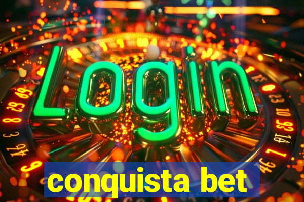 conquista bet