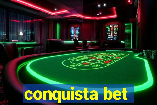 conquista bet