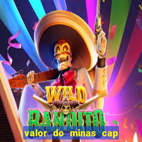 valor do minas cap dessa semana