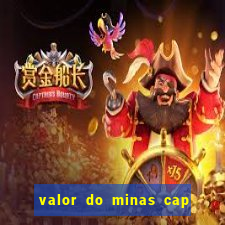 valor do minas cap dessa semana