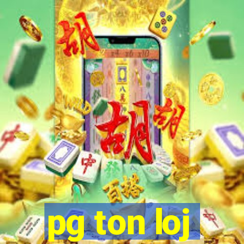 pg ton loj