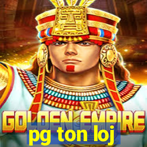 pg ton loj