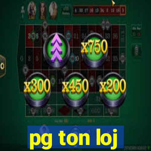 pg ton loj