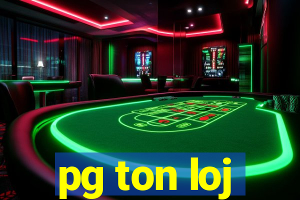 pg ton loj