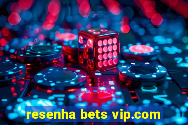 resenha bets vip.com