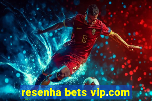 resenha bets vip.com