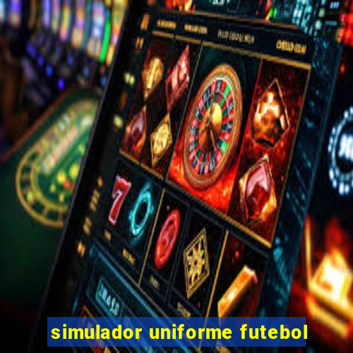 simulador uniforme futebol