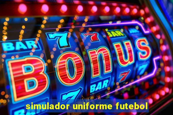 simulador uniforme futebol