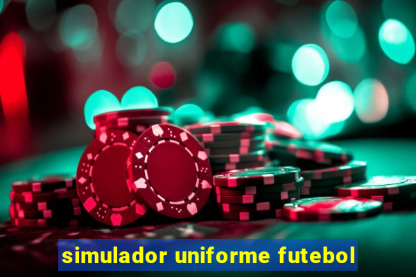 simulador uniforme futebol