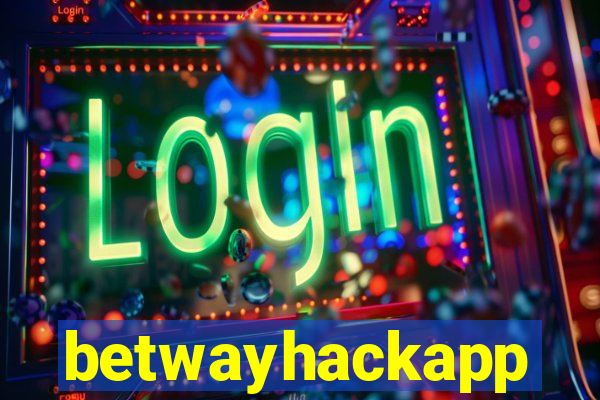 betwayhackapp