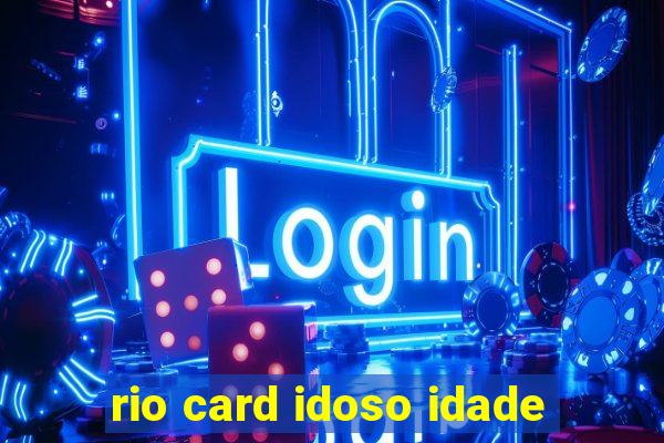 rio card idoso idade