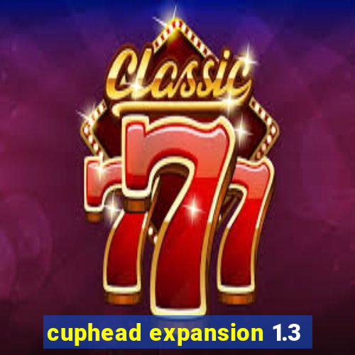 cuphead expansion 1.3