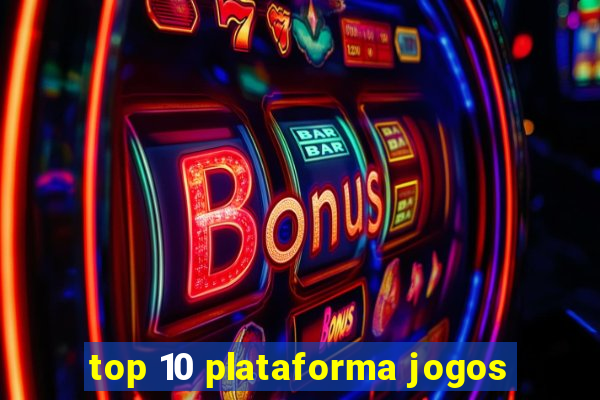 top 10 plataforma jogos