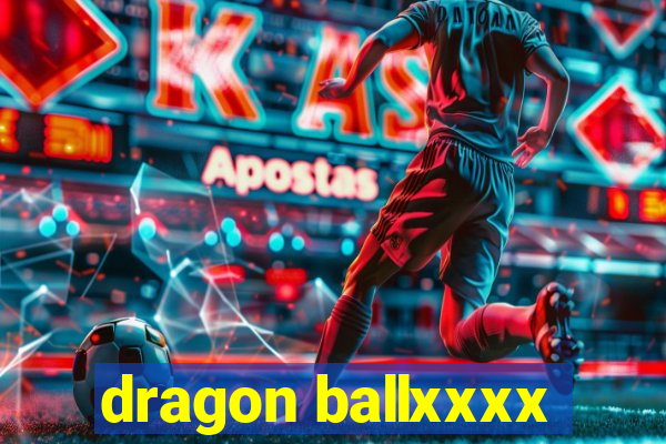 dragon ballxxxx