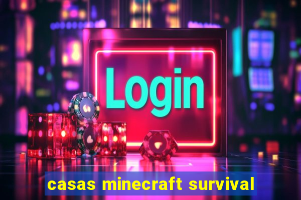 casas minecraft survival