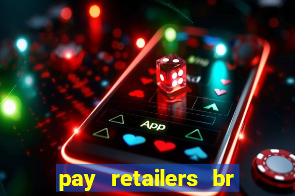 pay retailers br servicos de pagamentos ltda