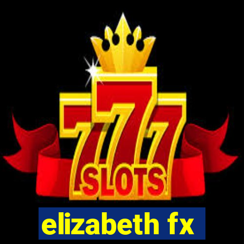 elizabeth fx