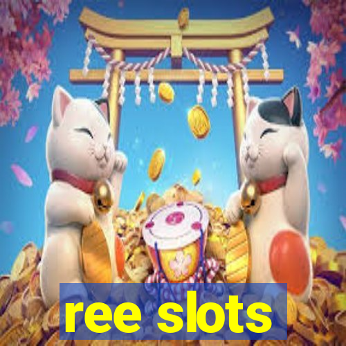 ree slots