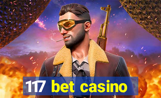 117 bet casino