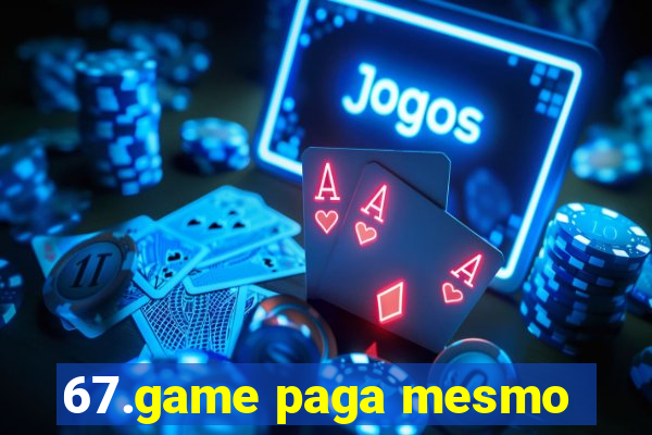 67.game paga mesmo