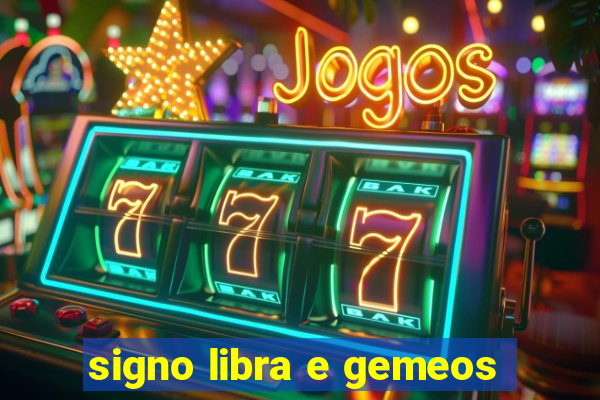 signo libra e gemeos